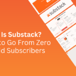 What Is Substack? How to Go From Zero to Paid Subscribers